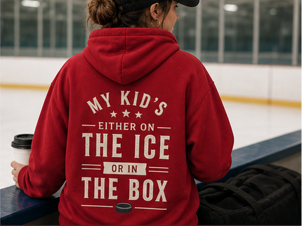 My Kid’s Either on the Ice or in the Box Hoodie