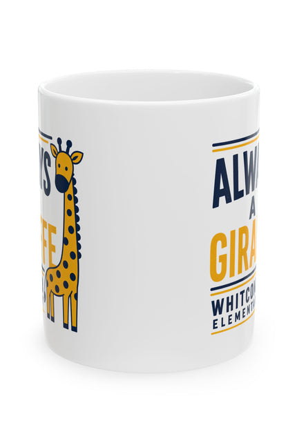 Ceramic Mug — “Always a Giraffe” Cute Teacher/Student School Spirit Coffee Cup (11oz & 15oz)