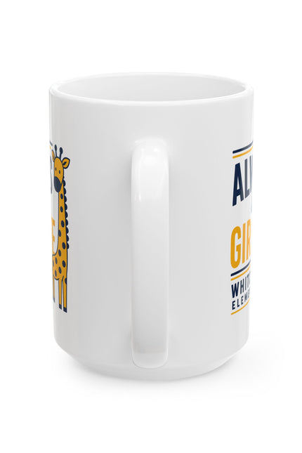 Ceramic Mug — “Always a Giraffe” Cute Teacher/Student School Spirit Coffee Cup (11oz & 15oz)