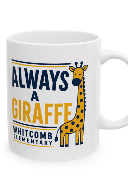 Ceramic Mug — “Always a Giraffe” Cute Teacher/Student School Spirit Coffee Cup (11oz & 15oz)