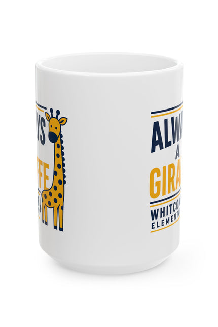 Ceramic Mug — “Always a Giraffe” Cute Teacher/Student School Spirit Coffee Cup (11oz & 15oz)