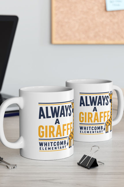 Ceramic Mug — “Always a Giraffe” Cute Teacher/Student School Spirit Coffee Cup (11oz & 15oz)