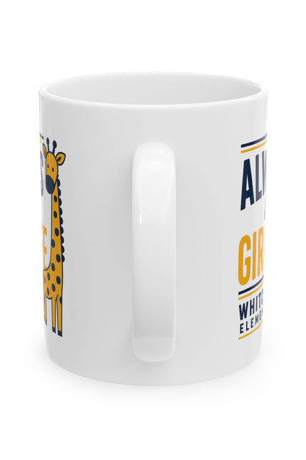 Ceramic Mug — “Always a Giraffe” Cute Teacher/Student School Spirit Coffee Cup (11oz & 15oz)