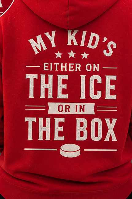 My Kid’s Either on the Ice or in the Box Hoodie