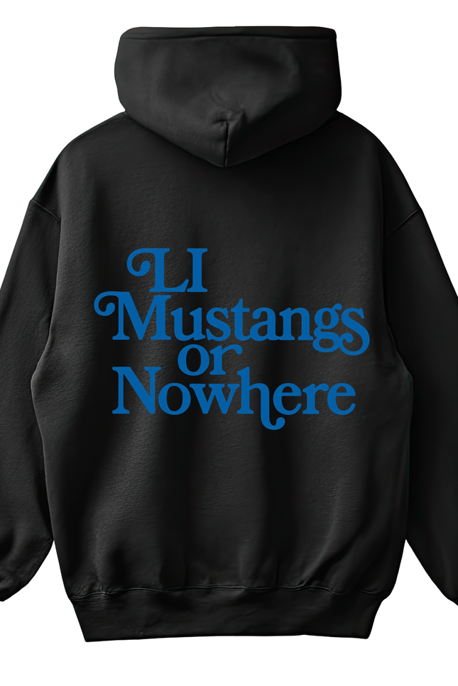 LI Mustangs or Nowhere Hoodie